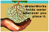 WaterWorks holds water wherever you place it